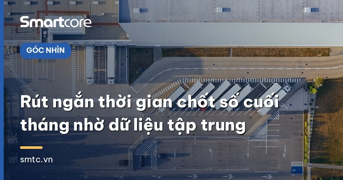 Rút ngắn thời gian chốt số cuối tháng nhờ dữ liệu tập trung